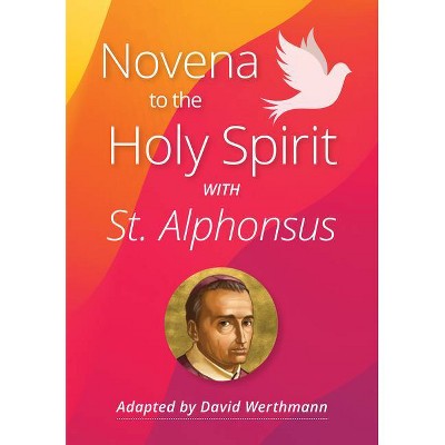 Novena to the Holy Spirit with St. Alphonsus Liguori - (Paperback)