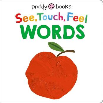 See Touch Feel: Words - (See, Touch, Feel) by  Roger Priddy (Board Book)