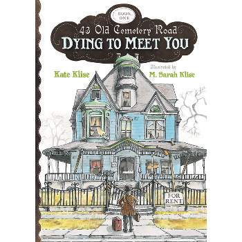 Dying to Meet You - (43 Old Cemetery Road) by  Kate Klise (Paperback)
