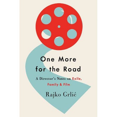 One More for the Road - by  Rajko Grlic (Paperback)