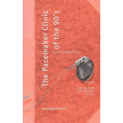 The Pacemaker Clinic of the 90's - (Developments in Cardiovascular Medicine) by  N M Van Hemel & F H Wittkampf & Hugo Ector (Hardcover)