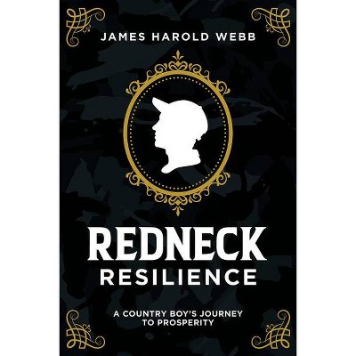 Redneck Resilience - by  James Harold Webb (Paperback)