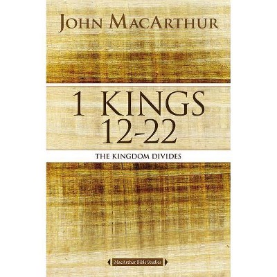 1 Kings 12 to 22 - (MacArthur Bible Studies) by  John F MacArthur (Paperback)