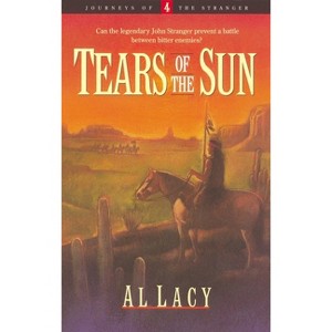 Tears of the Sun - (Journeys of the Stranger) by  Al Lacy (Paperback) - 1 of 1