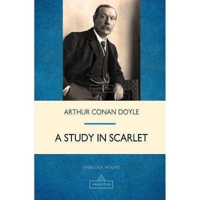 A Study in Scarlet - (Sherlock Holmes) by  Arthur Conan Doyle (Paperback)