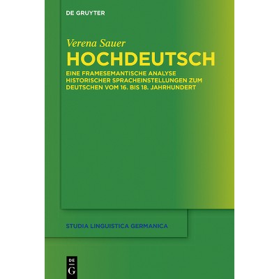 Hochdeutsch - (Studia Linguistica Germanica) by  Verena Sauer (Hardcover)