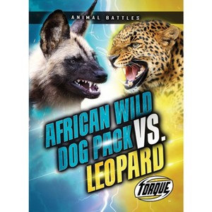 African Wild Dog Pack vs. Leopard - (Animal Battles) by  Nathan Sommer (Paperback) - 1 of 1