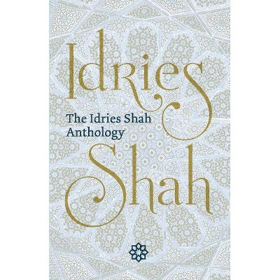 The Idries Shah Anthology - (Paperback)