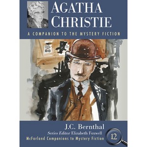 Agatha Christie - (McFarland Companions to Mystery Fiction) by  J C Bernthal (Paperback) - 1 of 1