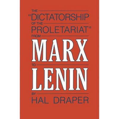 Dictatorship of Proletariat - by  Hal Draper (Paperback)