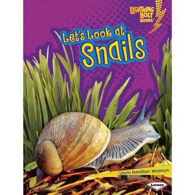 Let's Look at Snails - (Lightning Bolt Books (R) -- Animal Close-Ups) by  Laura Hamilton Waxman (Paperback)