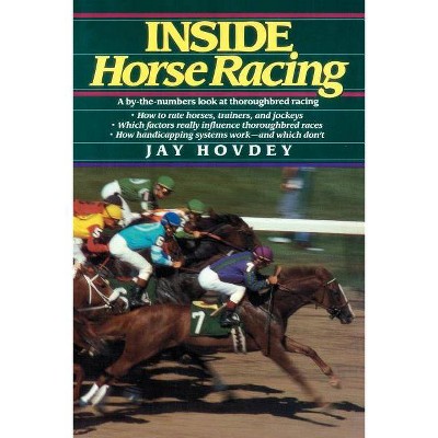 Inside Horse Racing - by  Jay Hovedy & Jay Hovdey (Paperback)