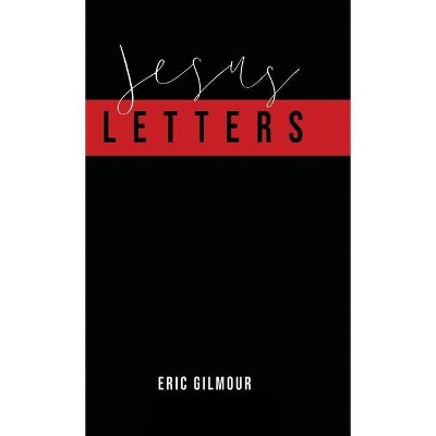 Jesus Letters - by  Eric Gilmour (Hardcover)