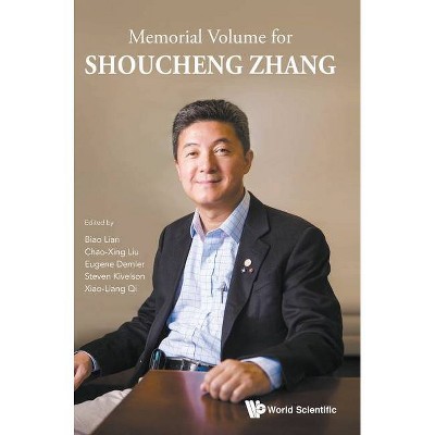 Memorial Volume for Shoucheng Zhang - by  Xiaoliang Qi & Biao Lian & Eugene Demler & Steven Kivelson & Chao Xing Liu (Hardcover)