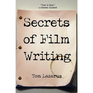 Secrets of Film Writing - by  Tom Lazarus (Paperback) - 1 of 1