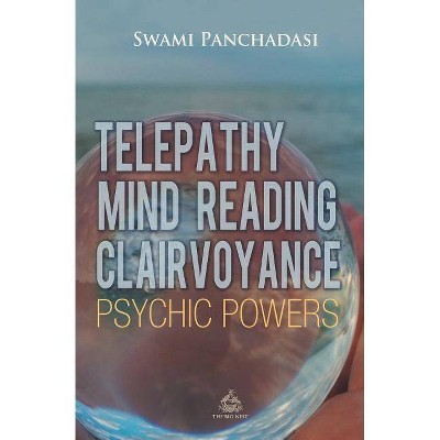 Telepathy, Mind Reading, Clairvoyance, and Other Psychic Powers - by  Panchadasi Panchadasi (Paperback)