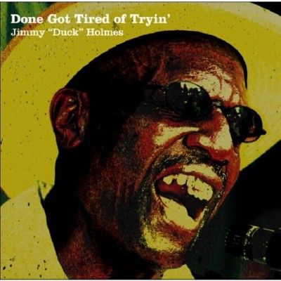 Jimmy Holmes - Done Got Tired Of Tryin' (CD)