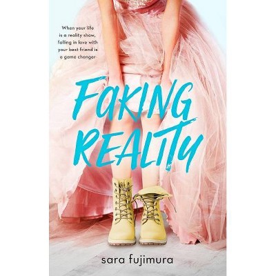 Faking Reality - by  Sara Fujimura (Hardcover)