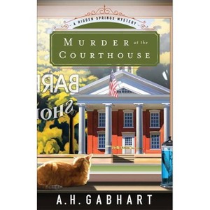 Murder at the Courthouse - (Hidden Springs Mysteries) by  A H Gabhart (Paperback) - 1 of 1