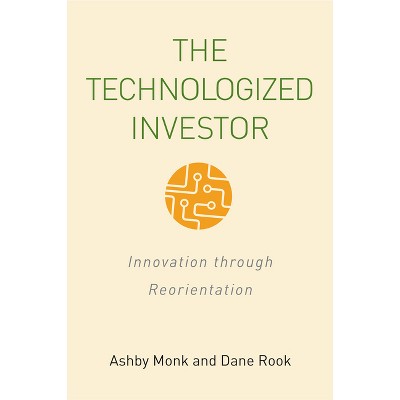 The Technologized Investor - by  Ashby H B Monk & Dane Rook (Hardcover)
