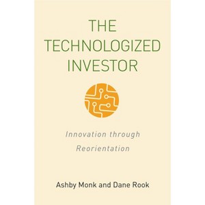The Technologized Investor - by  Ashby H B Monk & Dane Rook (Hardcover) - 1 of 1