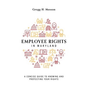 Employee Rights in Maryland - by  Gregg H Mosson (Paperback) - 1 of 1