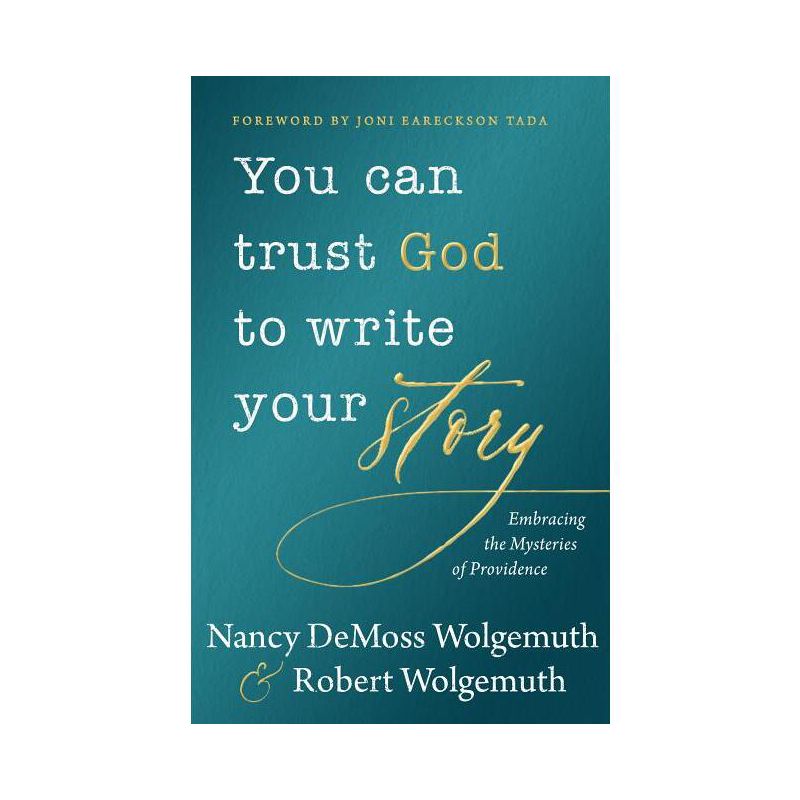 You Can Trust God to Write Your Story - by  Nancy DeMoss Wolgemuth & Robert D Wolgemuth (Hardcover), 1 of 2