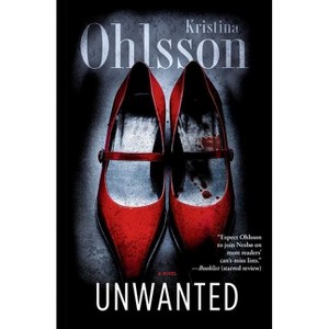 Unwanted - (Fredrika Bergman) by  Kristina Ohlsson (Paperback) - 1 of 1