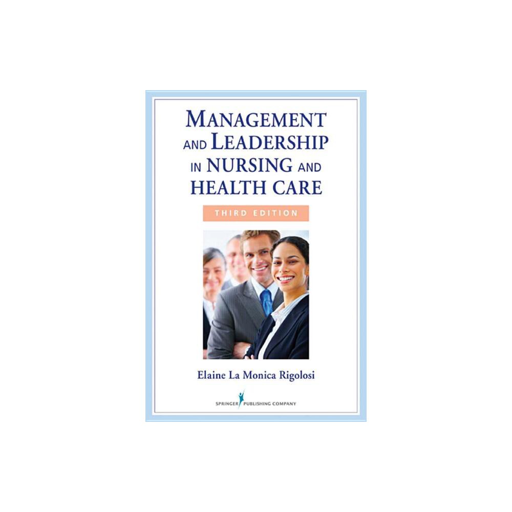 Management and Leadership in Nursing and Health Care - 3rd Edition by Elaine La Monica Rigolosi (Paperback)