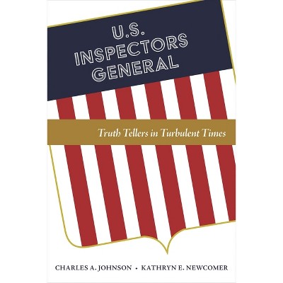 U.S. Inspectors General - by  Charles A Johnson & Kathryn E Newcomer (Paperback)