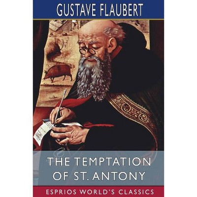 The Temptation of St. Antony (Esprios Classics) - by  Gustave Flaubert (Paperback)