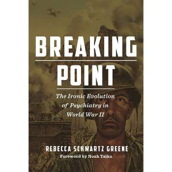 Breaking Point - (World War II: The Global, Human, and Ethical Dimension) by  Rebecca Schwartz Greene (Hardcover)