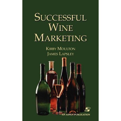 Successful Wine Marketing - by  James Lapsley & Kirby Moulton (Hardcover)