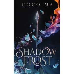Shadow Frost - (The Shadow Frost Trilogy, 1) by  Coco Ma (Hardcover) - 1 of 1