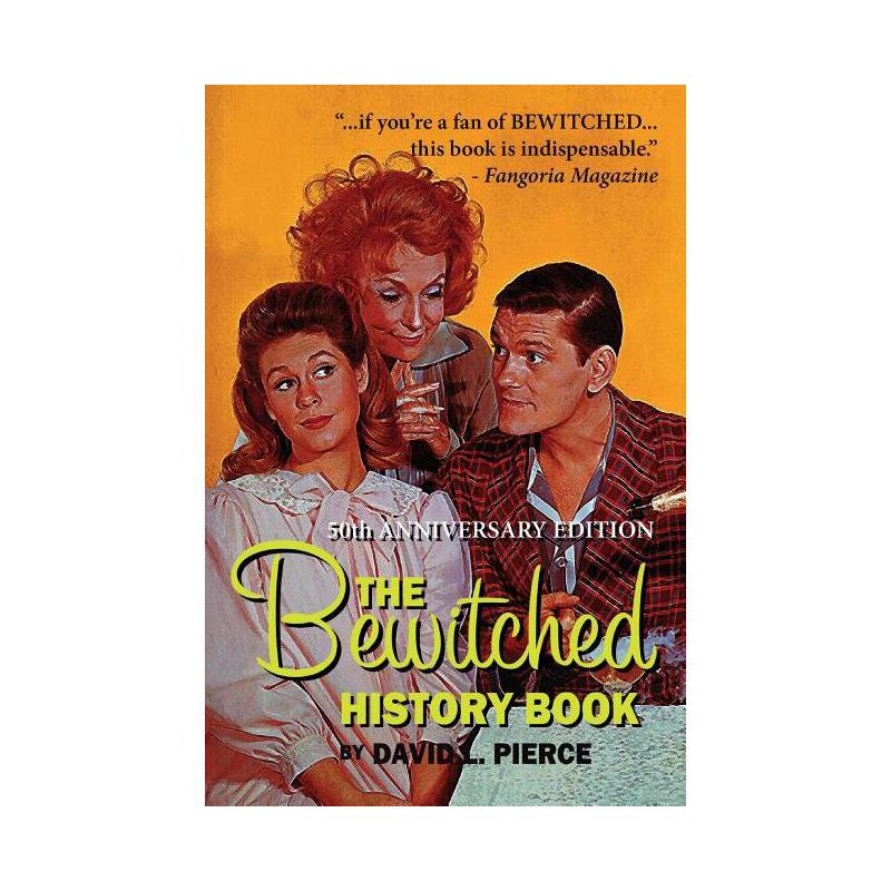 The Bewitched History Book - 50th Anniversary Edition - by  David L Pierce (Paperback), 1 of 2