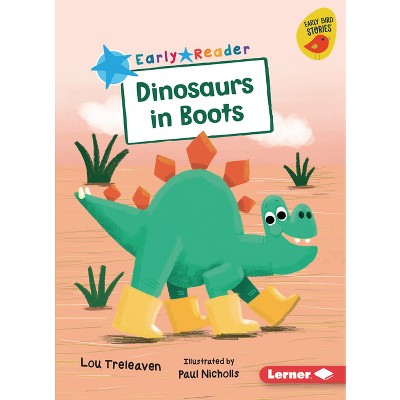 Dinosaurs in Boots - (Early Bird Readers -- Blue (Early Bird Stories (Tm))) by  Lou Treleaven (Paperback)