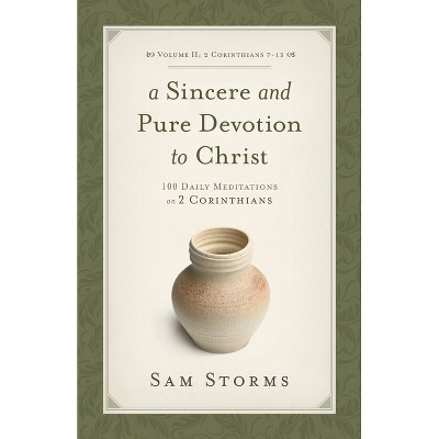 A Sincere and Pure Devotion to Christ, Volume 2 - by  Sam Storms (Paperback)