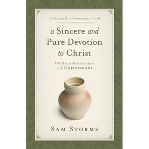 A Sincere and Pure Devotion to Christ, Volume 2 - by  Sam Storms (Paperback) - 1 of 1