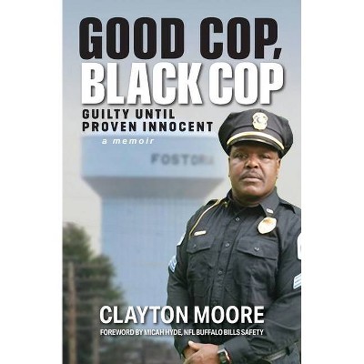 Good Cop, Black Cop - by  Clayton Moore (Paperback)