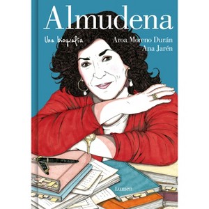 Almudena. Una Biografía / Almudena. a Biography - by  Aroa Moreno Durán & Ana Jarén (Hardcover) - 1 of 1