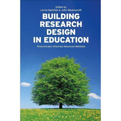 Building Research Design in Education - by  Lorna Hamilton & John Ravenscroft (Hardcover)