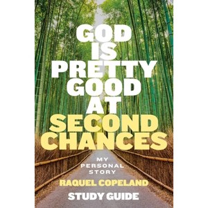God Is Pretty Good At Second Chances Study Guide - by  Raquel Copeland (Paperback) - 1 of 1