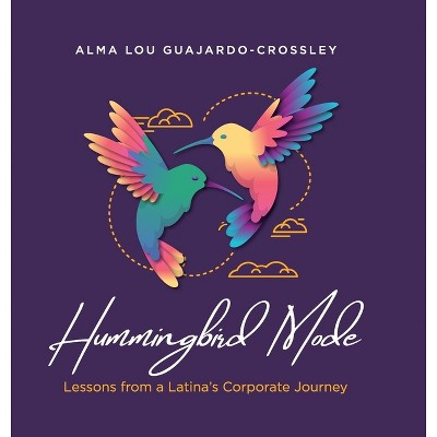 Hummingbird Mode - by  Alma Lou Guajardo-Crossley (Hardcover)