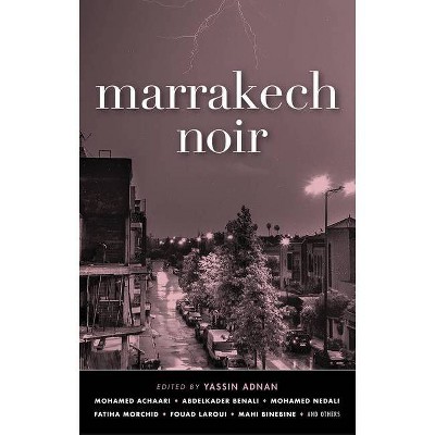 Marrakech Noir - (Akashic Noir) by  Yassin Adnan (Paperback)