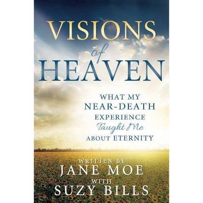 Visions of Heaven - by  Jane Moe & Suzy Bills (Paperback)