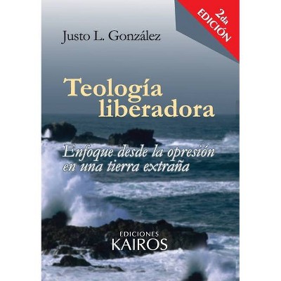 Teología liberadora - 2nd Edition by  Justo L González (Paperback)