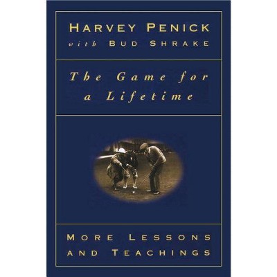 The Game for a Lifetime - by  Harvey Penick (Paperback)