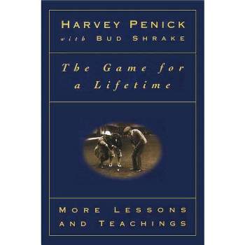 The Game for a Lifetime - by  Harvey Penick (Paperback)