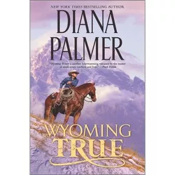 Wyoming True - (Wyoming Men) by  Diana Palmer (Hardcover)