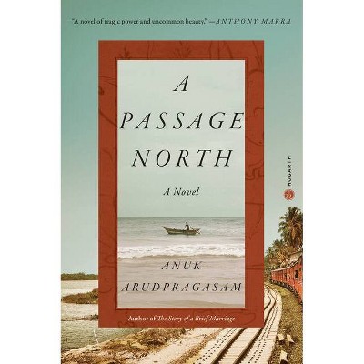 A Passage North - by  Anuk Arudpragasam (Hardcover)